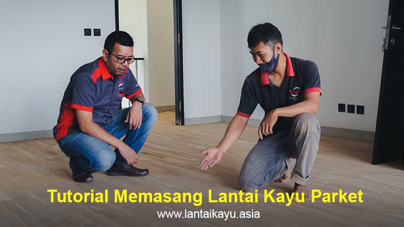 Tutorial Memasang Lantai Parket Kayu Solid Sampai Selesai 2 Cara memasang lantai kayu parket