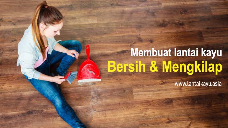 20 Cara membersihkan Lantai kayu agar Mengkilap 2 cara merawat dan membersihkan lantai kayu parket