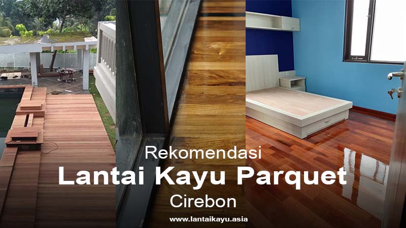 3 Parquet Lantai Kayu Pilihan warga Kota Cirebon 2 lantai kayu Cirebon
