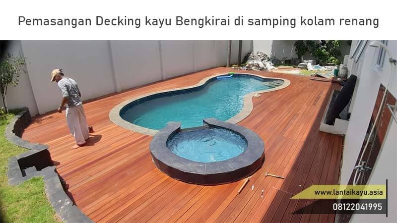 Portofolio Project Pemasangan Lantai Kayu Asia 36 Kelebihan menggunakan Decking bengkirai