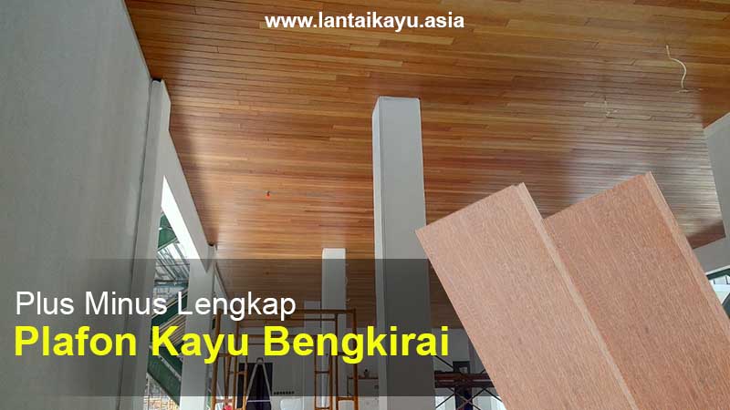 Spesifikasi Plafon kayu Bengkirai