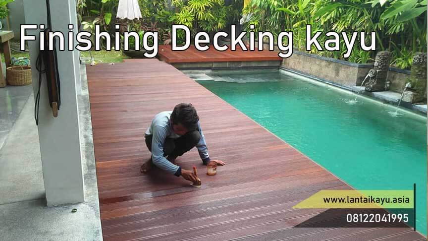 Cara Finishing kayu decking outdoor