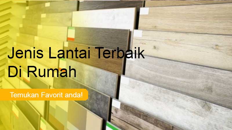 Ragam Penutup Lantai Untuk Rumah. Ketahui Plus minusnya 2 Jenis lantai rumah terbaik