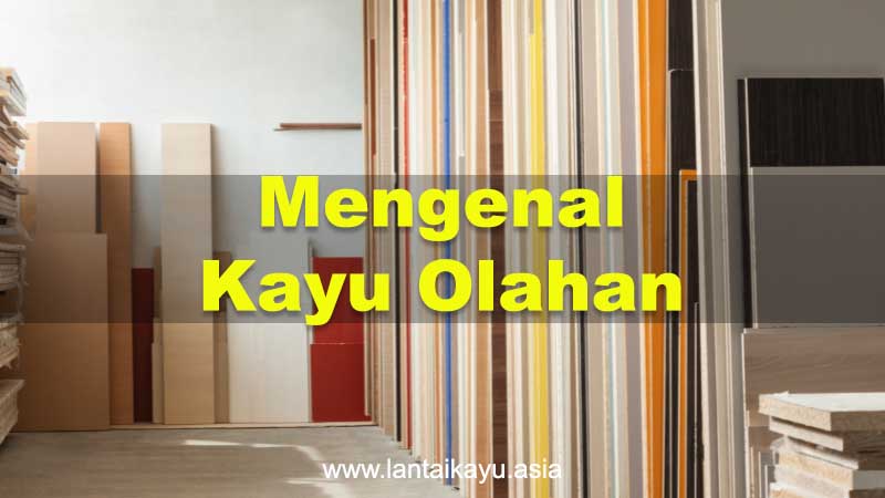 Mengenal Kayu Olahan