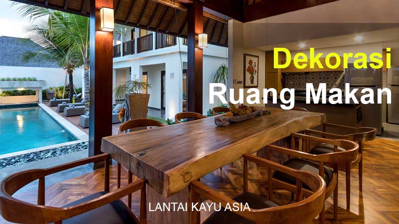 6 Ide Dekorasi Ruang Makan yang Begitu Menginspirasi 2 Lantai kayu ruang makan 2