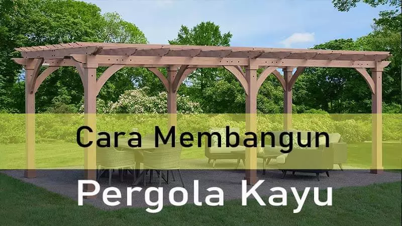 Cara membangun Pergola kayu minimalis