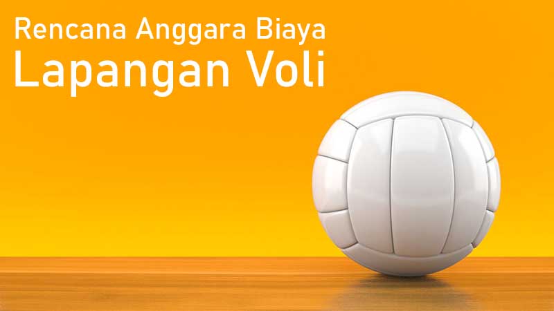 anggaran biaya membuat lapangan Voli 1
