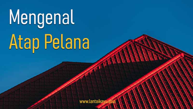 Mengenal atap pelana dan kekurangan kelebihannya
