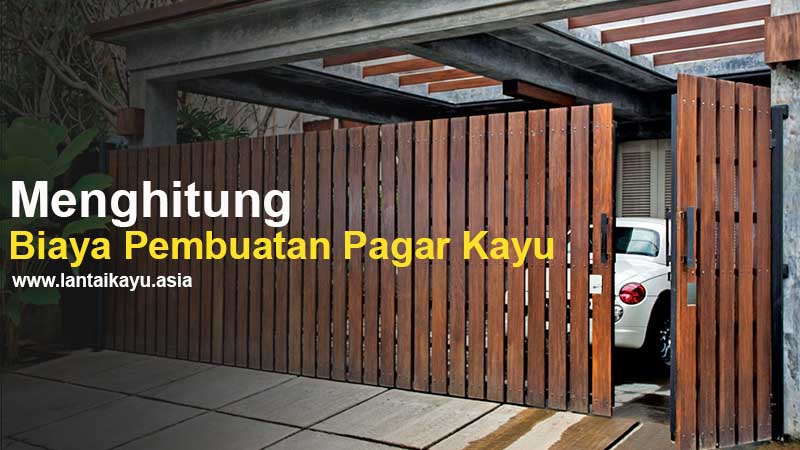 Cara Menghitung Biaya Pembuatan Pagar Kayu Yang Praktis 2 Menghitung Biaya pembuatan pagar kayu
