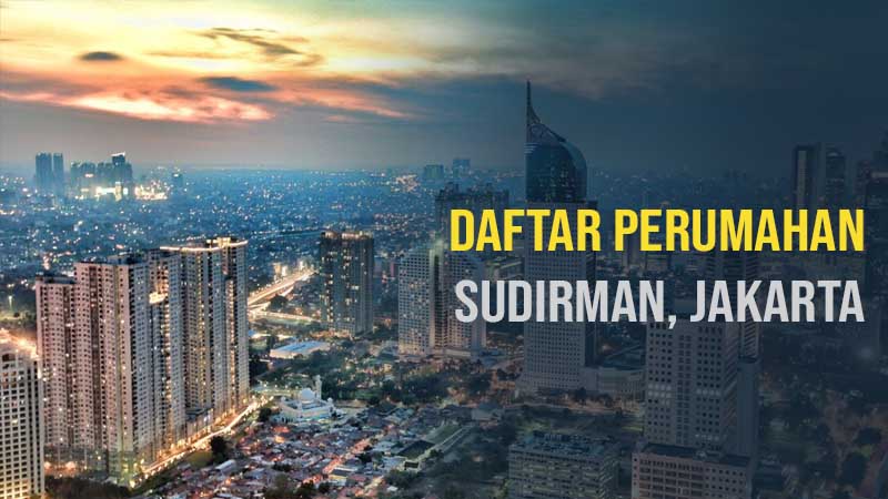 7 Perumahan Bagus yang Dekat Sudirman Jakarta 79 Daftar perumahan sudirman Jakarta