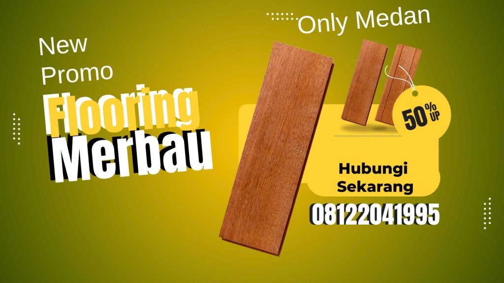 Supplier Lantai Kayu Medan Termurah & Garansi 2 Flooring merbau medan
