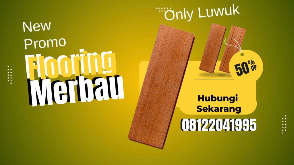 Supplier Parket Lantai Kayu Luwuk Termurah Dan Garansi 76 promo lantai kayu luwuk