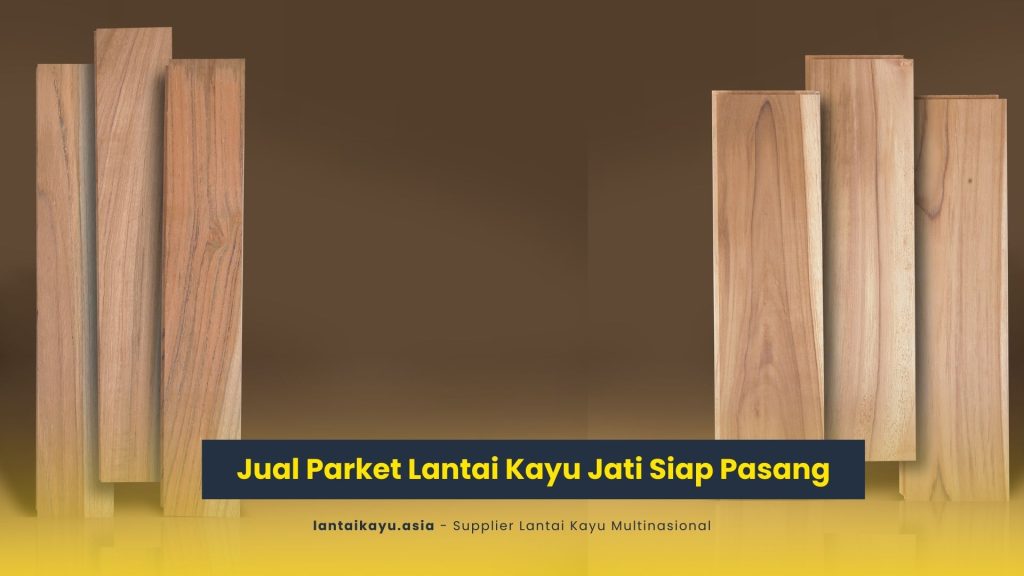 Jual Lantai Kayu Jati Kualitas Premium, Tersedia Grade A, B, C 1 lantai kayu jati