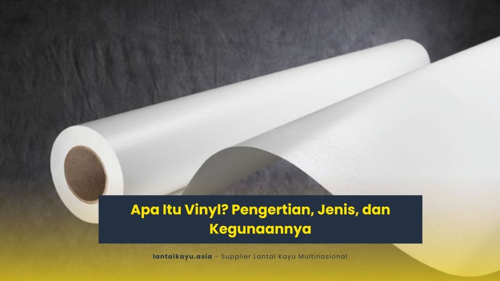 Apa Itu Vinyl? Pengertian, Jenis, dan Kegunaannya 2 jual lantai kayu parket