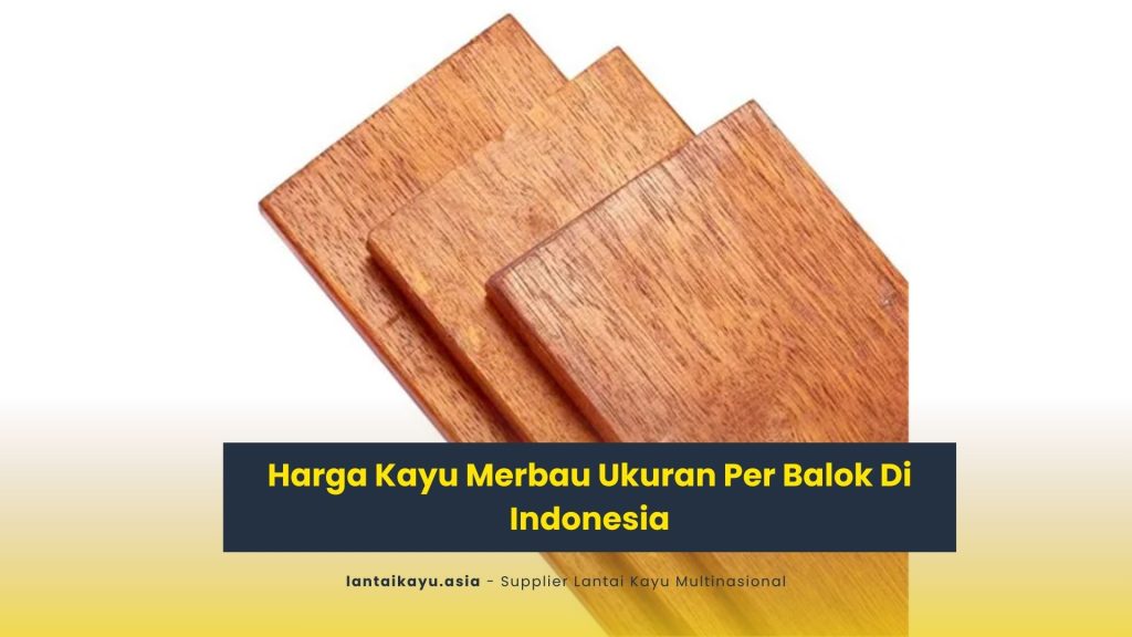 Harga Kayu Merbau Ukuran Per Balok Di Indonesia 2 jual lantai kayu parket