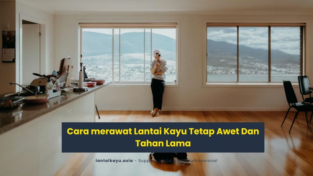 Cara merawat Lantai Kayu Tetap Awet Dan Tahan Lama 101 jual lantai kayu parket