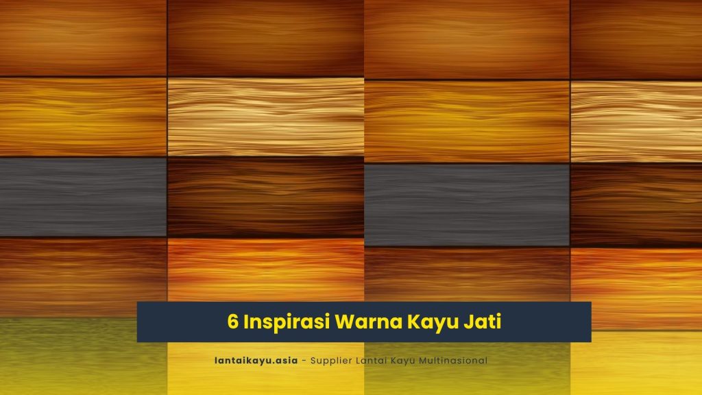 6 Inspirasi Warna Kayu Jati Terbaik untuk Finishing Furnitur dan Lantai 2 warna kayu jati