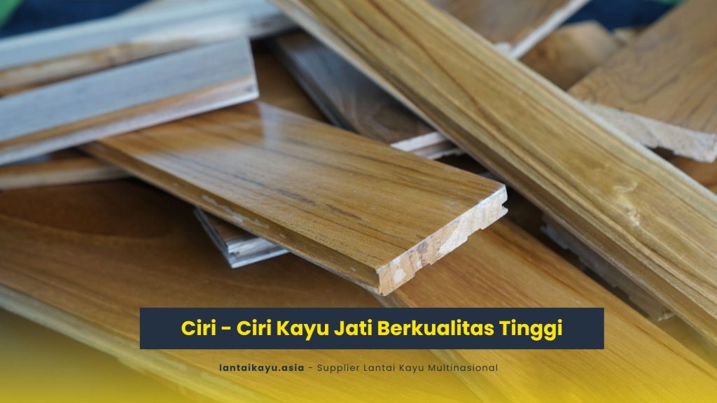 Ciri - Ciri Kayu Jati Berkualitas Tinggi 2 Ciri Kayu Jati Berkualitas Tinggi