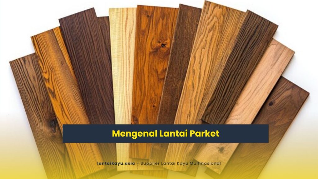 Mengenal Lantai Parket, Kelebihan Dan Harganya 2 jual lantai kayu parket