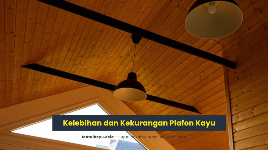 Kelebihan dan Kekurangan Plafon Kayu 151 jual lantai kayu parket
