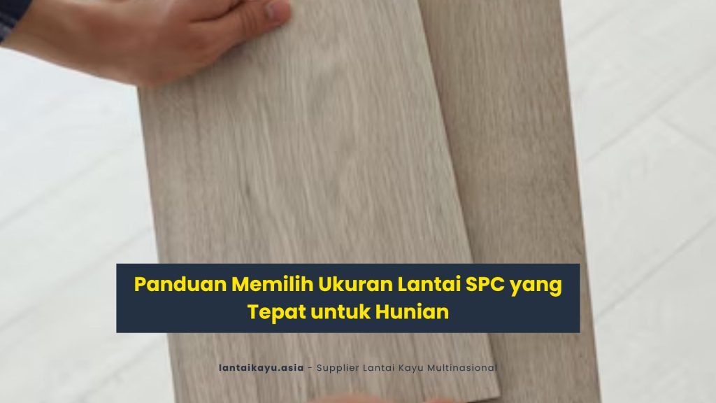 Panduan Memilih Ukuran Lantai SPC yang Tepat untuk Hunian 76 Ukuran Lantai SPC