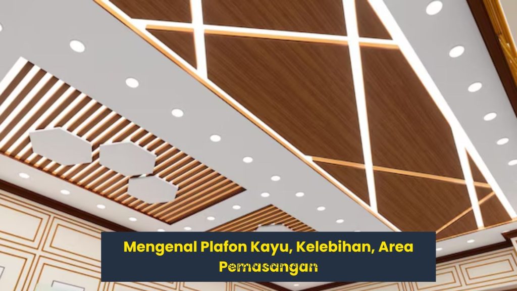 Mengenal Plafon Kayu, Kelebihan, Area Pemasangan 176 Mengenal plafon kayu