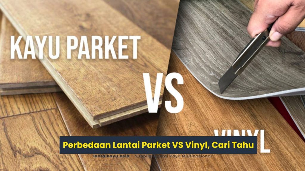 Perbedaan Lantai Parket VS Vinyl, Cari Tahu 201 Perbedaan Lantai Parket VS Vinyl