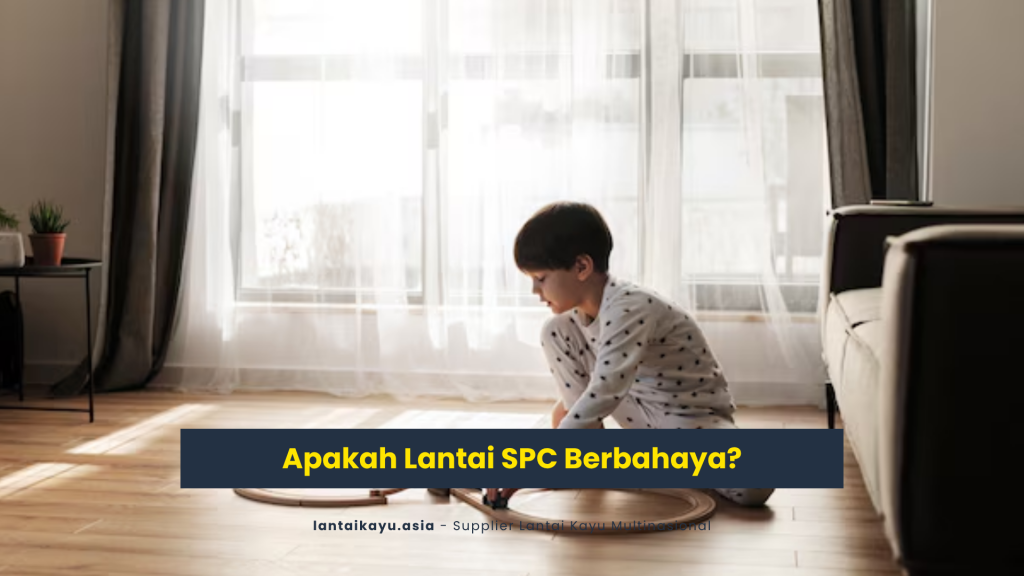 Apakah Lantai SPC Berbahaya? Ini Fakta yang Perlu Anda Ketahui 26 Apakah Lantai SPC Berbahaya
