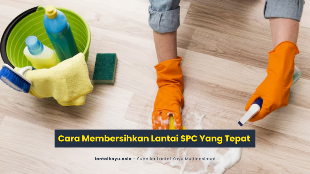 Cara Membersihkan Lantai SPC Yang Tepat 2 Cara Membersihkan Lantai SPC Yang Tepat