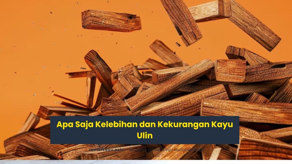 kelebihan dan kekurangan kayu ulin