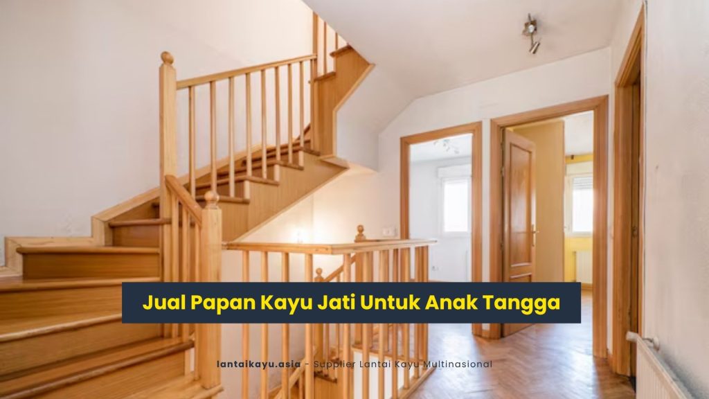 Jual Papan Kayu Jati Untuk Anak Tangga 211 Jual Papan Kayu Jati Untuk Anak Tangga