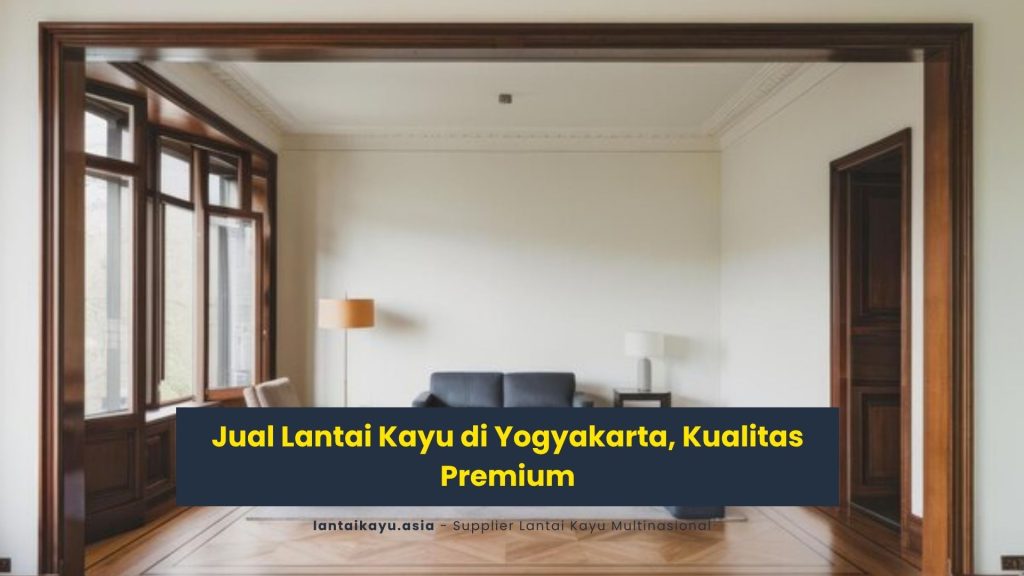 Jual Lantai Kayu di Yogyakarta, Kualitas Premium 76 Jual lantai Kayu Di kota Yogyakarta
